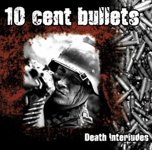 10 cent bullets - Death interludes1.jpg