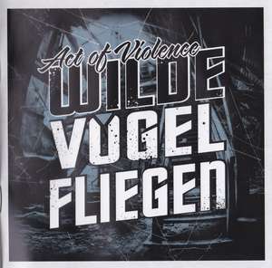Act of Violence - Wilde Vogel fliegen.jpg