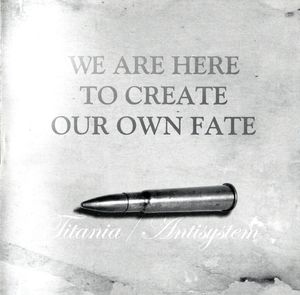 Antisystem & Titania - We are here to create our own fate - 1.JPG
