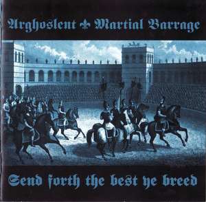 Arghoslent & Martial Barrage - Send Forth The Best Ye Breed (1).JPG