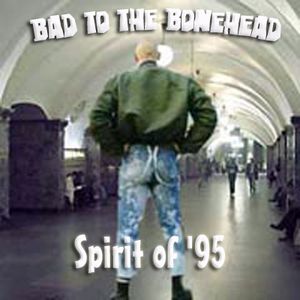 Bad to the Bonehead - Spirit of 95.jpg
