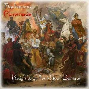 Barbarous_Pomerania_-_Knights_Of_The_Most_Serene.jpg