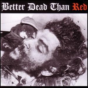 Better dead than red - Better dead than red.jpg