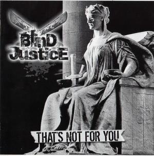 Blind Justice - Thats not for you.jpg