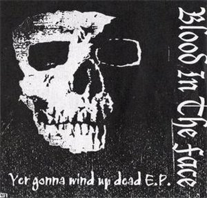 Blood In The Face - Your gonna mind up dead.jpg