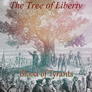 Blood Of Tyrants - The tree of liberty.jpg