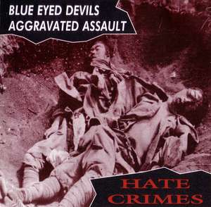 Blue Eyed Devils & Aggravated Assault - Hate Crimes (3).jpg
