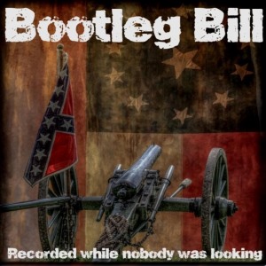 Bootleg Bill - Recorded while nobody was looking (1997).jpg