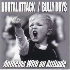 Brutal Attack and Bully Boys - Anthems With an Attitude.jpg
