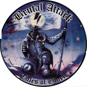 Brutal Attack - Tales Of Glory (PicLP Re-Edition) (1).jpg