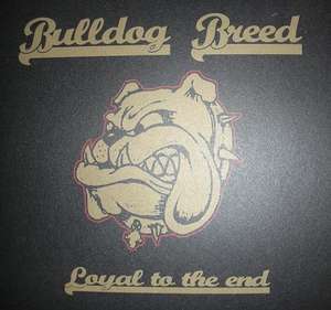 Bulldog Breed - Loyal To The End.jpeg