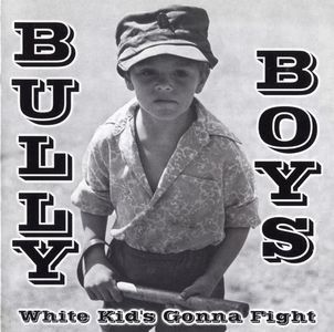 Bully Boys - White Kid's Gonna Fight.jpg