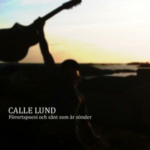 Calle Lund - Forortspoesi och sant som ar sonder.jpg