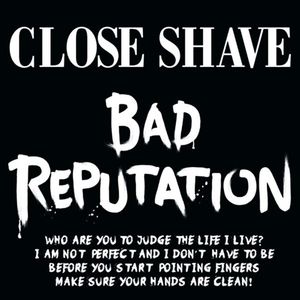Close Shave - Bad Reputation.jpg