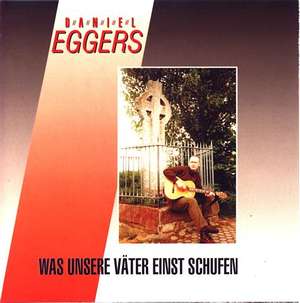 Daniel Eggers - Was unsere Vater einst schufen.jpeg