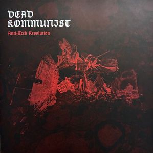 Dead Kommunist - Anti-Tech Revolution.jpeg