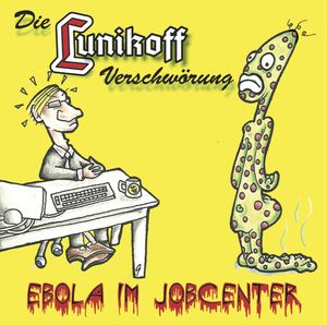 Die_Lunikoff_Verschwoerung_-_Ebola_im_Jobcenter.jpg