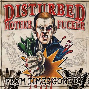Disturbed Mother Fucker - From Times Gone By.jpg