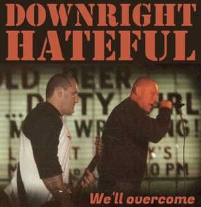 Downright Hateful - We'll overcome.jpg