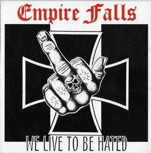 Empire Falls - We live to be hated.jpg