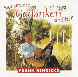 Frank Rennicke - Nur unsere Gedanken sind frei! (3).jpg