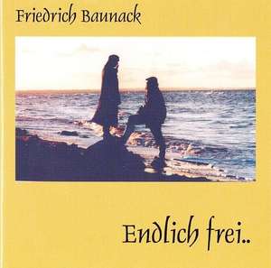 Friedrich Baunack - Endlich Frei (1).jpg
