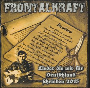 Frontalkraft - Lieder Die Wir Fur Deutschland Schrieben 2015 (Remastered) (1).jpg