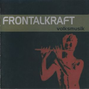 Frontalkraft - Volksmusik (Rebel Records, 2005) (1).jpg