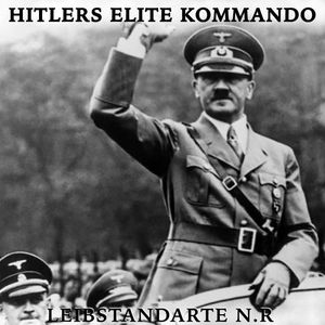 Hitlers Elite Kommando - Leibstandarte N.R.jpg