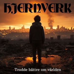Hjernverk - Trodde battre om varlden (Single).jpg