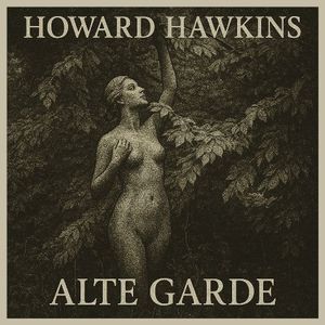 Howard Hawkins - Alte Garde.jpg