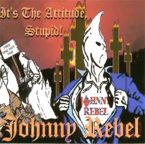 Johnny Rebel - Its The Attitude Stupid.jpg