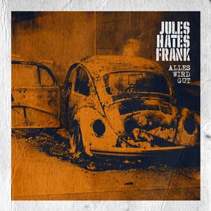 Jules hates Frank - Alles wird gut.jpg