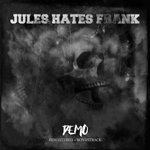 Jules Hates Frank - Demo (Remastered + Bonustrack).jpg
