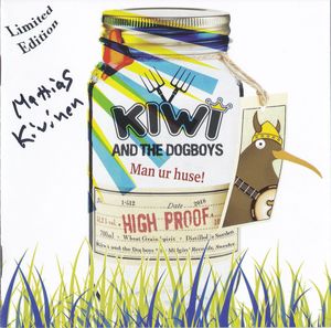 Kiwi And The Dogboys - Man Ur Huse! (Limited Edition) (1).jpg