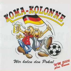 Koma-Kolonne - Wir Holen Den Pokal - WM 2006 plus Bonus (1).jpg