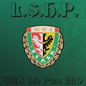 L.S.H.P. - WKS Dla Pana ZŁO.jpg