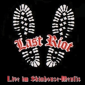 Last Riot - Live im Skinhouse-Menfis.jpg
