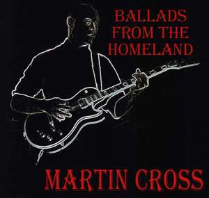 Martin Cross - Ballads from the Homeland.jpg