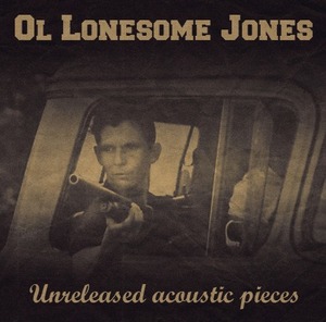 Ol Lonesome Jones - Unreleased acoustic pieces.jpg