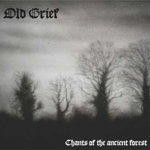 Old Grief - Chants of the ancient forest.jpg