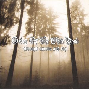 Order Of The White Hand - Through Woods And Fog.jpg