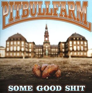 Pitbullfarm - Some Good Shit.jpg
