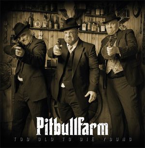 Pitbullfarm - Too Old To Die Young.jpg