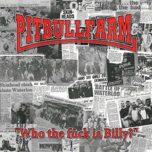 Pitbullfarm - Who The Fuck Is Billy.jpg