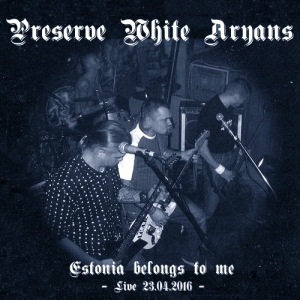 Preserve White Aryans - Estonia belongs to me.jpg