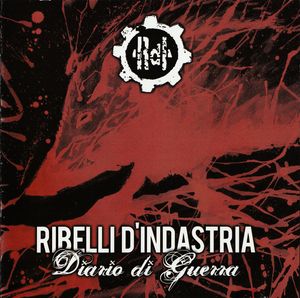 Ribelli D'Indastria - Diario Di Guerra (1).jpg