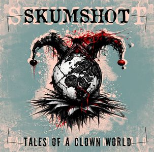 Skumshot - Tales of a Clown World.jpg