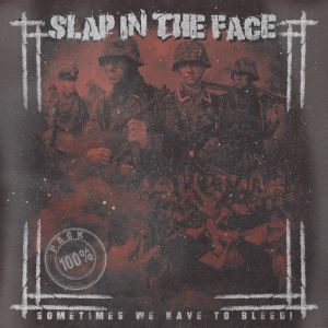Slap in the Face - Sometimes you have to bleed.jpg