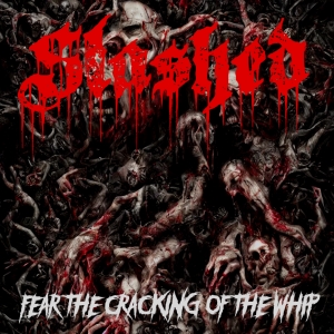 Slashed - Fear the Cracking of the Whip.jpg